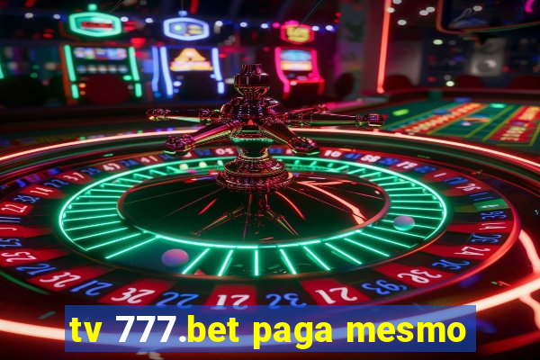 tv 777.bet paga mesmo